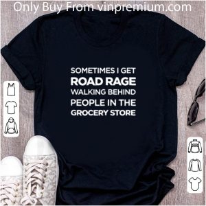 Official Road Rage Walking Behind People In The Grocery Store shirt 4