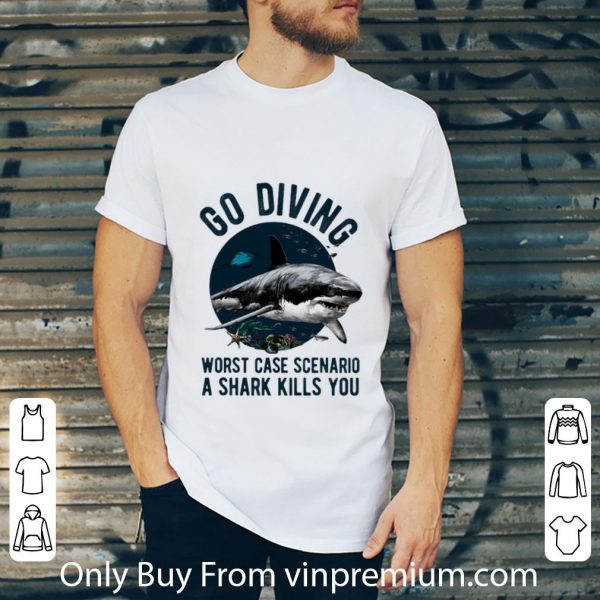 Pretty Shark go diving worst case scenario a shark kills you shirt 2