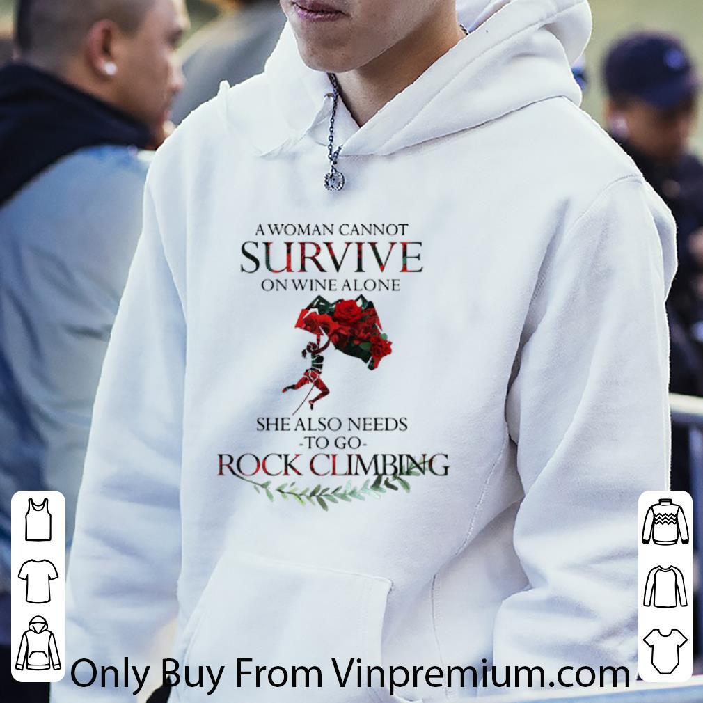Great A Woman Cannot Survive On Wine Alone She Also Needs Rock Climbing shirt 7 Great A Woman Cannot Survive On Wine Alone She Also Needs Rock Climbing shirt