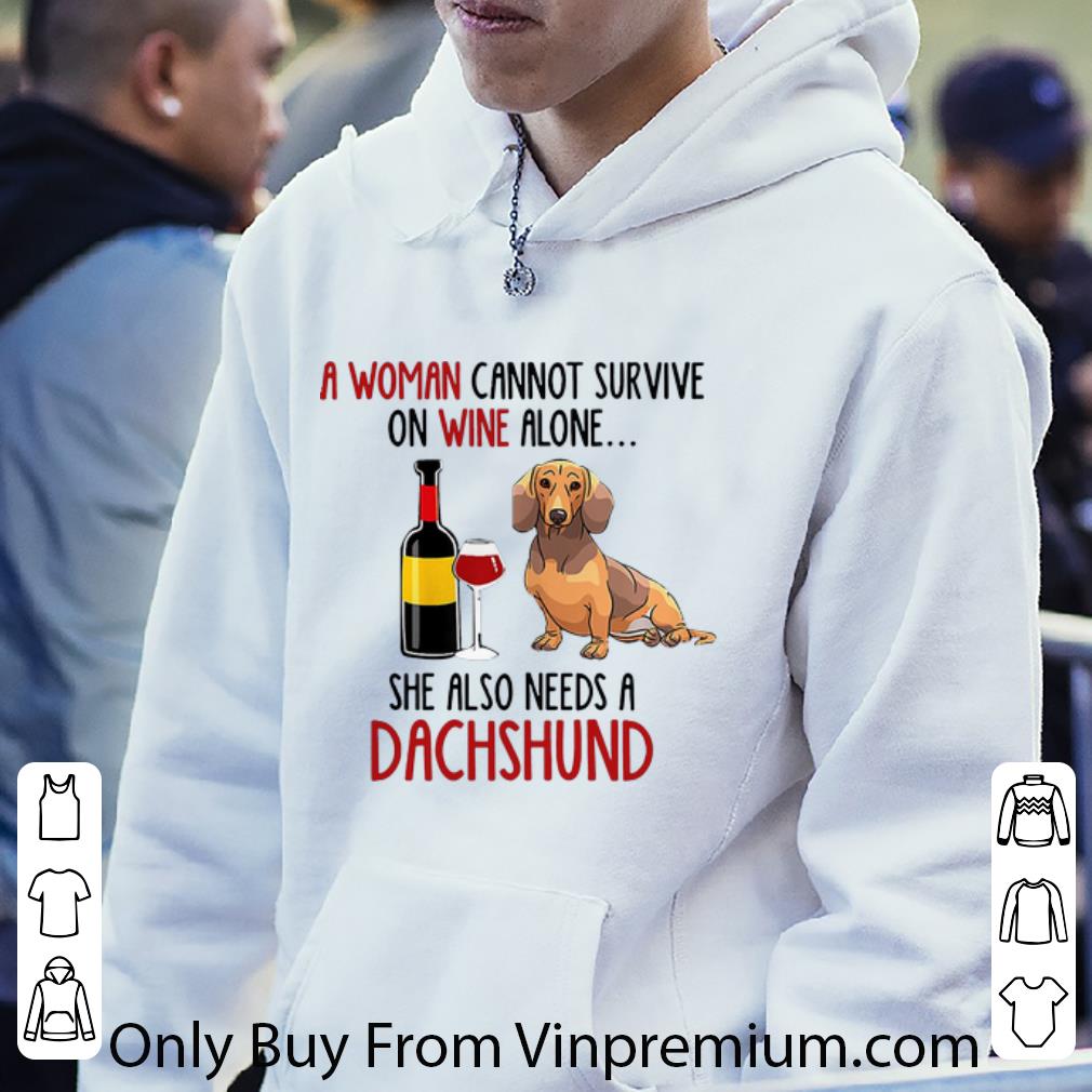 Pretty A Woman Cannot Survive On Wine Alone She Also Needs A Dachshund shirt 7 Pretty A Woman Cannot Survive On Wine Alone She Also Needs A Dachshund shirt