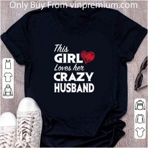 Original This Girl Loves Her Crazy Husband shirt 4