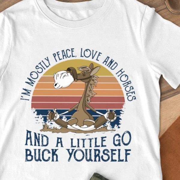 Premium Vintage Yoga i'm mostly peace love and horses and a little go buck yourself shirt 1