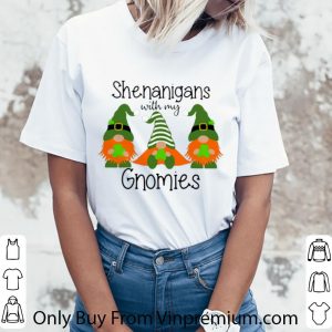 Nice Shenanigans With My Gnomies shirt 5
