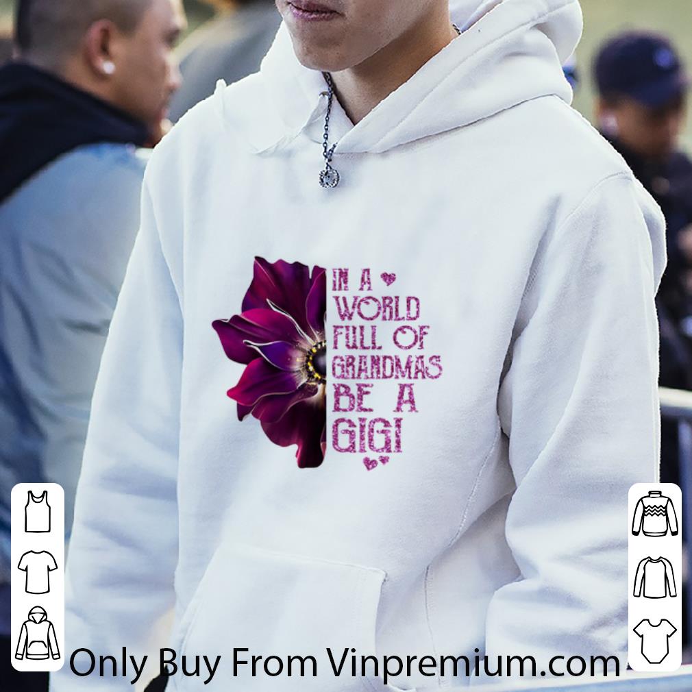 Premium Anemone flower in a world full of grandmas be a Gigi shirt 7 Premium Anemone flower in a world full of grandmas be a Gigi shirt