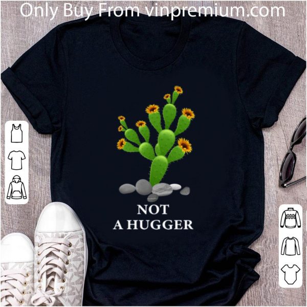 Premium Not A Hugger Cactus Sunflower shirt 2