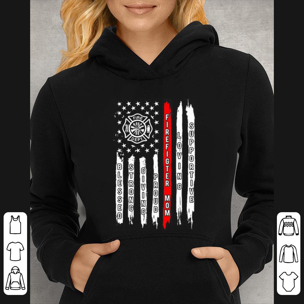 Original Blessed Strong Giving Proud Firefighter Mom Loving Supportive shirt 7 Original Blessed Strong Giving Proud Firefighter Mom Loving Supportive shirt