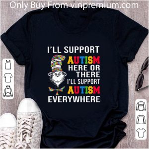 Pretty I’ll Support Autism Here Or There shirt 4