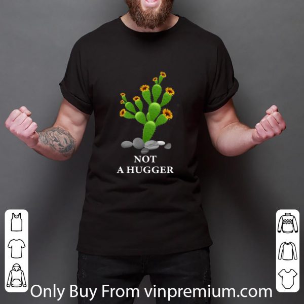 Premium Not A Hugger Cactus Sunflower shirt 3