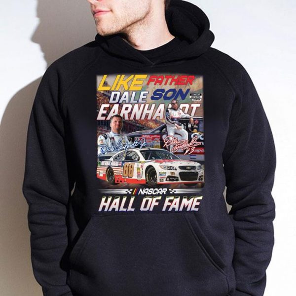 Original Like Father Son Dale Earnhardt Signatures Nascar Hall Of Fame Shirt 4