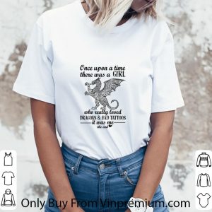 Hot Once upon a time there was girl who really loved Dragon and Had Tattoos shirt 5