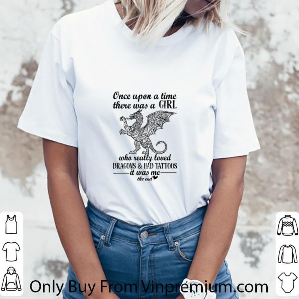 Hot Once upon a time there was girl who really loved Dragon and Had Tattoos shirt 3