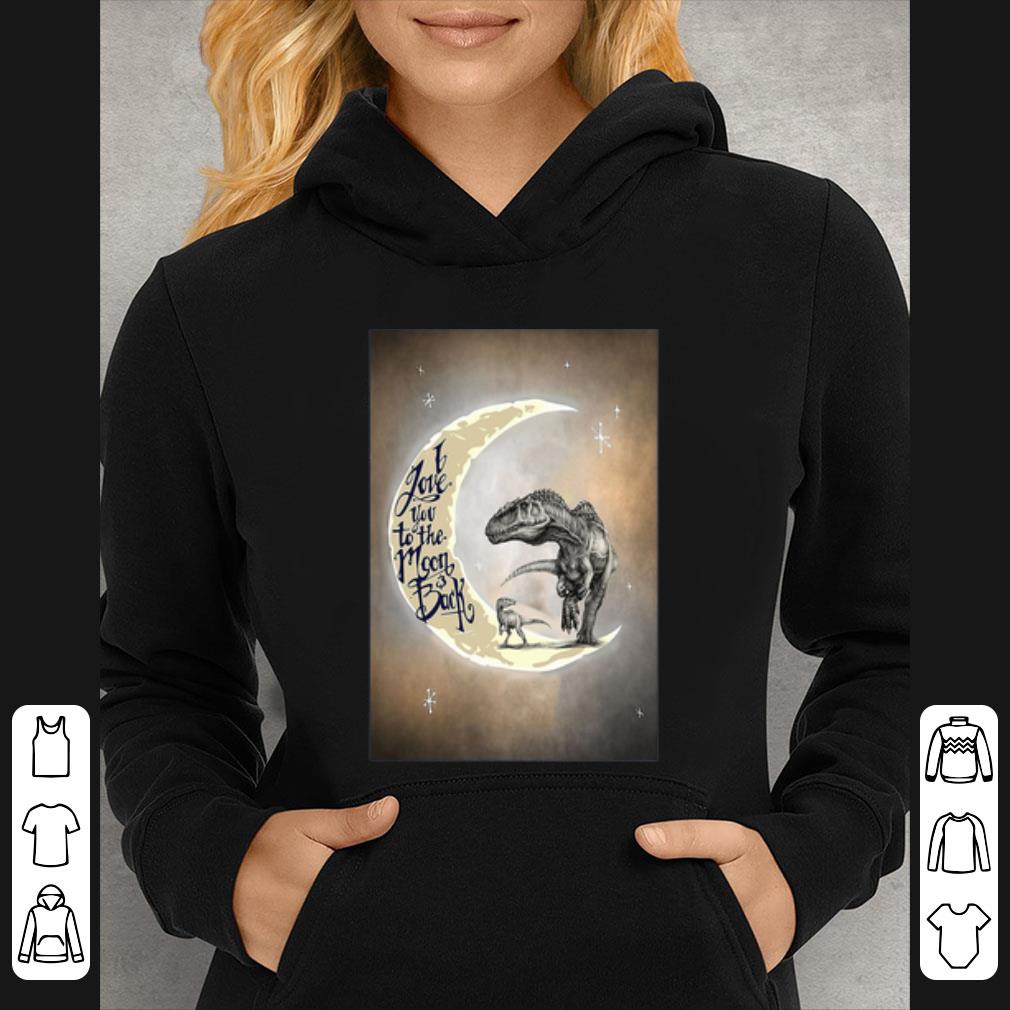 Original I Love You To The Moon And Back Dinosaurs shirt