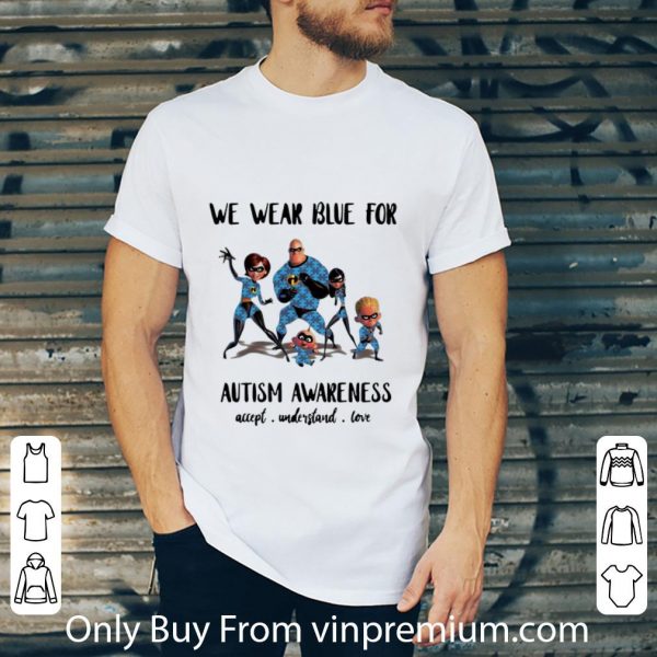 Nice The Incredibles Family We Wear Blue For Autism Awareness shirt 2