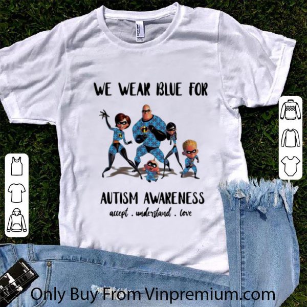 Nice The Incredibles Family We Wear Blue For Autism Awareness shirt 1
