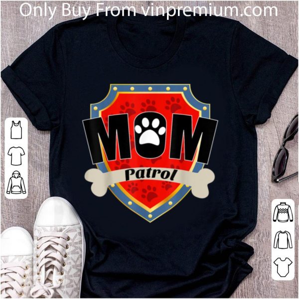 Premium Funny Mom Patrol - Dog Mom shirt 2
