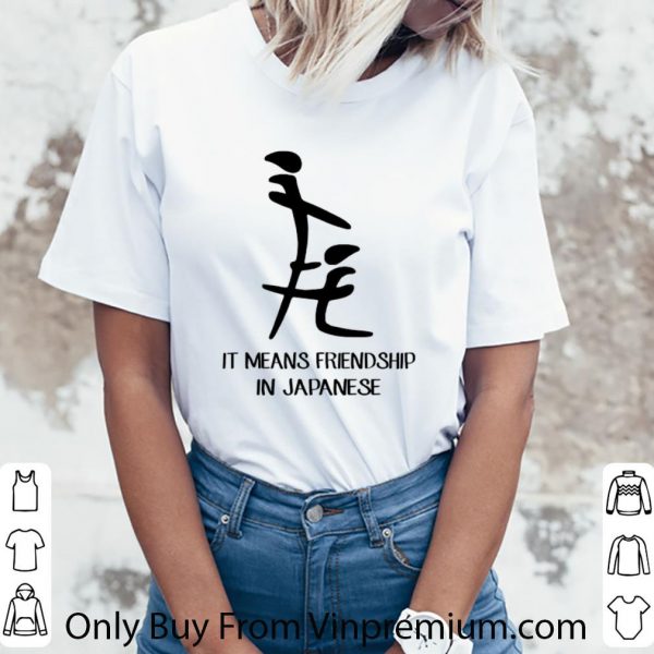 Awesome It means friendship in Japanese shirt 3