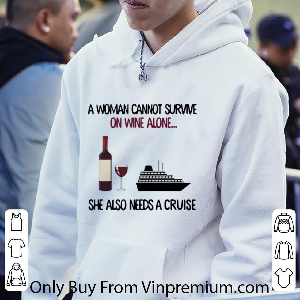 Hot A Woman Cannot Survive On Wine Alone She Also Needs A Cruise shirt 7 Hot A Woman Cannot Survive On Wine Alone She Also Needs A Cruise shirt