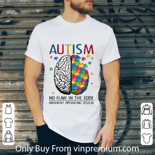 Top Brain Atism No Flaw In The Code Different Operating System shirt 2