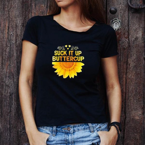 Nice Suck It Up Buttercup shirt 1