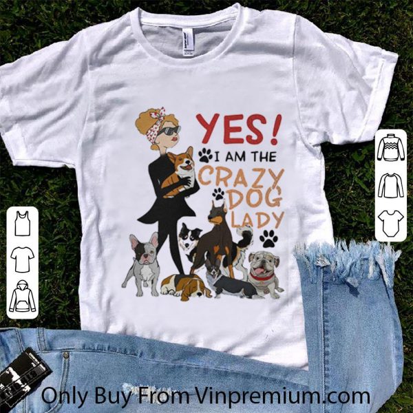 Official Yes I Am The Crazy Dog Lady shirt 1