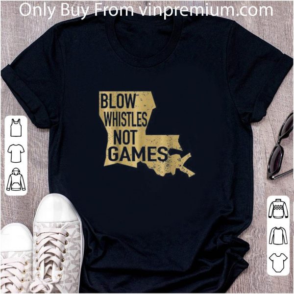 Original Blow Whistles Not Games shirt 2