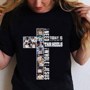 Premium All i need today is a little bit of Tar Heels and a whole lot of Jesus shirt 5