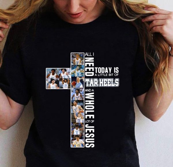 Premium All i need today is a little bit of Tar Heels and a whole lot of Jesus shirt 2