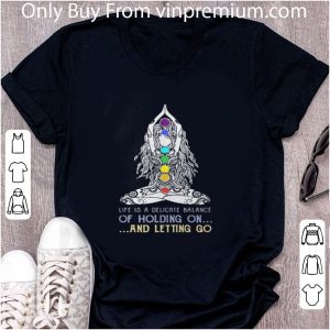 Pretty Yoga Girl Life Is A Delicate Balance Of Holding On And Letting Go shirt 4
