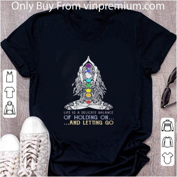 Pretty Yoga Girl Life Is A Delicate Balance Of Holding On And Letting Go shirt 2