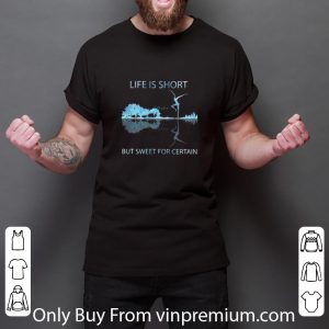 Top Guitar Life Is Short But Sweet For Certain shirt 5