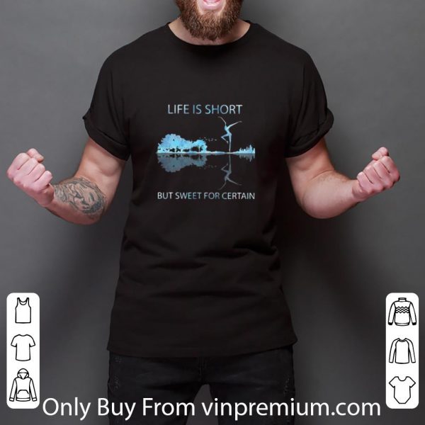 Top Guitar Life Is Short But Sweet For Certain shirt 3
