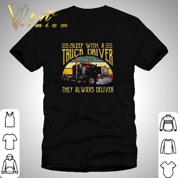 Sleep With A Truck Driver They Always Deliver Vintage shirt 1