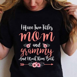 Premium I Have Two Titles Mom And Grammy And I Rock Them Both Mother' Day, Mother' Day shirt 5