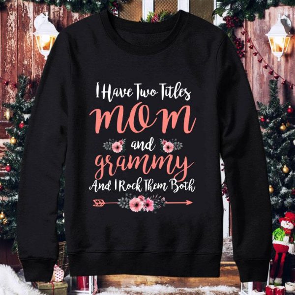 Premium I Have Two Titles Mom And Grammy And I Rock Them Both Mother' Day, Mother' Day shirt 4