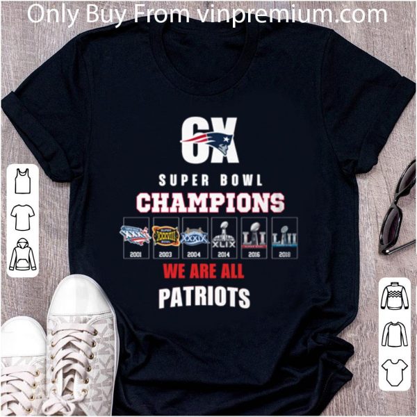 Official 6x Super Bowl Champions We Are All Patriots shirt 2