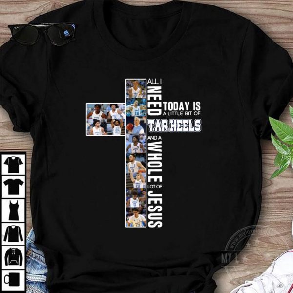Premium All i need today is a little bit of Tar Heels and a whole lot of Jesus shirt 1