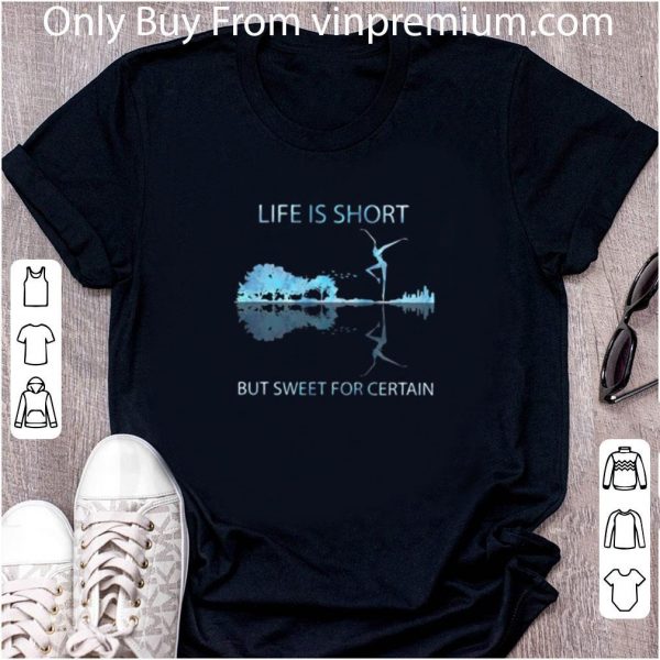Top Guitar Life Is Short But Sweet For Certain shirt 2
