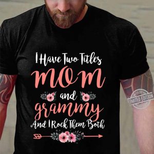 Premium I Have Two Titles Mom And Grammy And I Rock Them Both Mother' Day, Mother' Day shirt 6