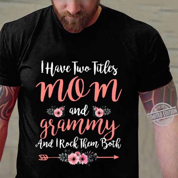 Premium I Have Two Titles Mom And Grammy And I Rock Them Both Mother' Day, Mother' Day shirt 3