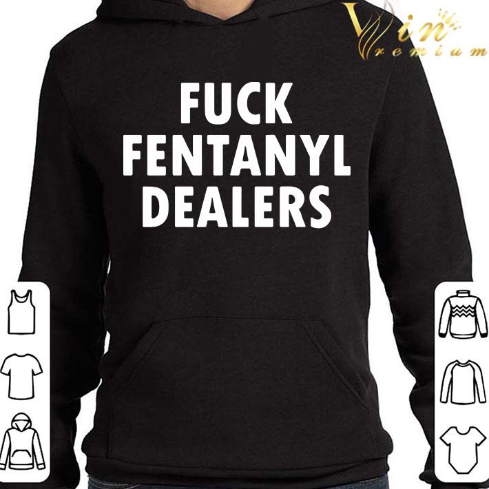 Fuck fentanyl dealers shirt 8 Fuck fentanyl dealers shirt