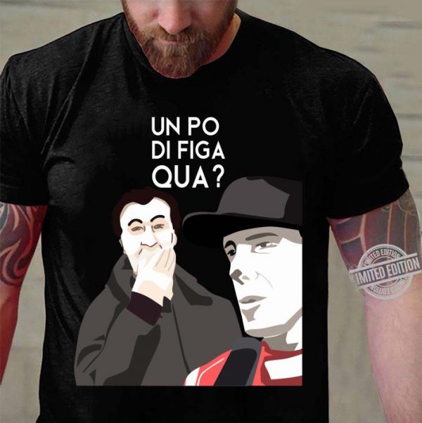 Awesome Un Po Di Figa Qua shirt 3