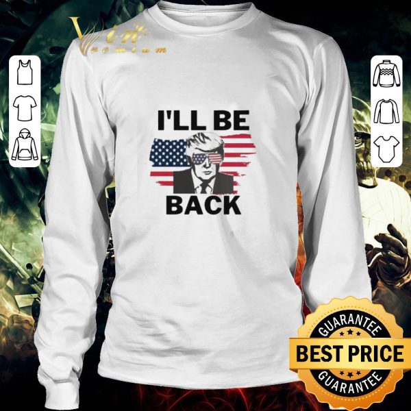 Pretty I’ll Be Back Donald Trump American flag shirt 3