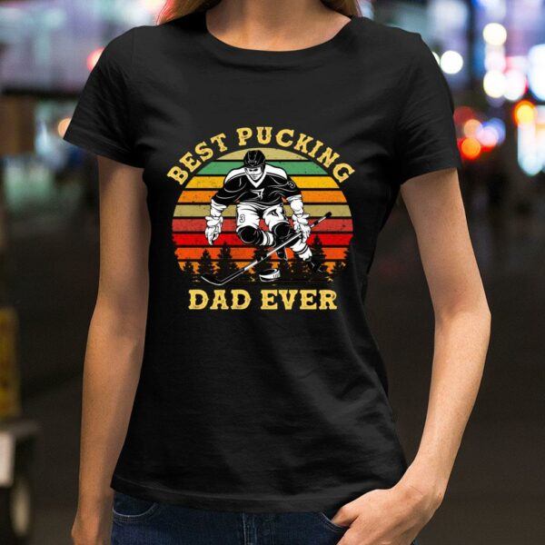 Funny Retro Vintage Best Hockey Dad Ever Gift Best Pucking Dad Ever Fathers Day Shirt 2