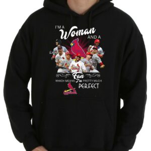 Hot I'm A Woman And A Fan Which Means I am Pretty Much Perfect Cardinals Shirt, Cardinals Shirt 7
