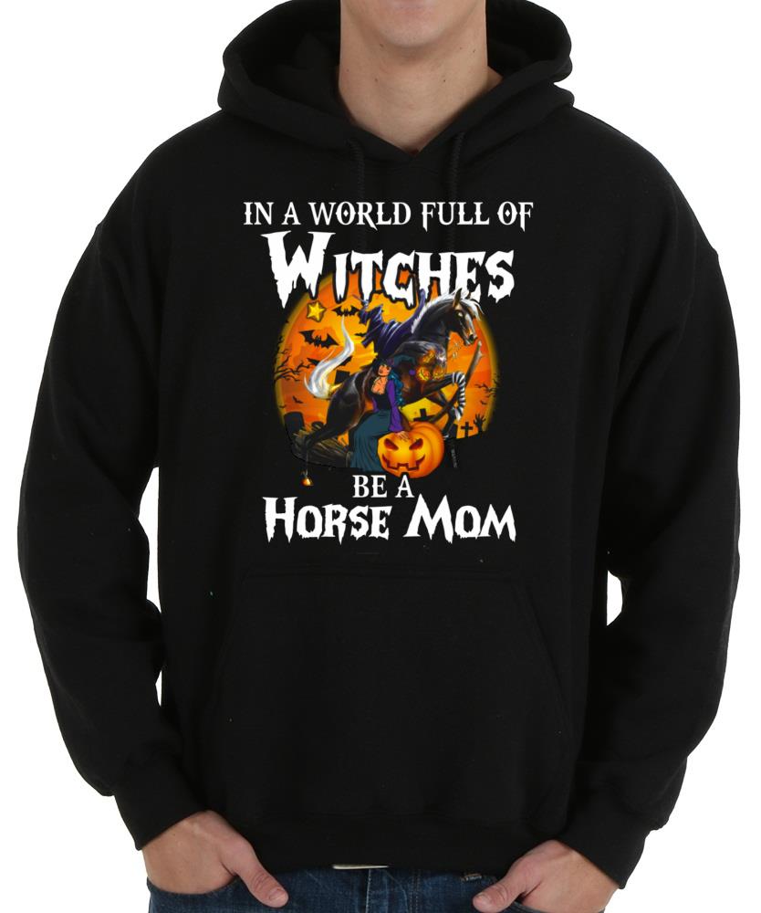 Hot Witches Be A Horse Shirt, In A World Full Of Witches Be A Horse Mom Shirt 8 Hot Witches Be A Horse Shirt, In A World Full Of Witches Be A Horse Mom Shirt