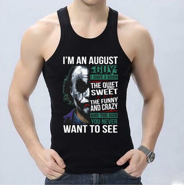 Joker halloween I'm an august guy i have 3 sides the quiet cauldron Shirt 3