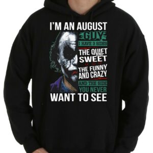 Joker halloween I'm an august guy i have 3 sides the quiet cauldron Shirt 7