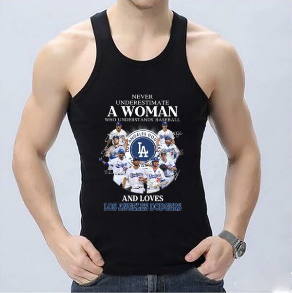 Never Underestimate Woman Who Understands Baseball And Loves Los Angeles Dodgers Shirt, Baseball And Loves Los Angeles Dodgers Shirt 3