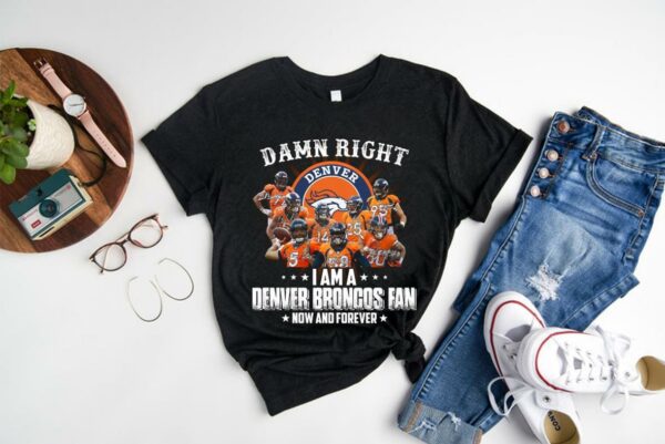 Trending Damn Right I Am A Denver Broncos Fan Now And Forever Signatures Shirt, Denver Broncos Shirt 1