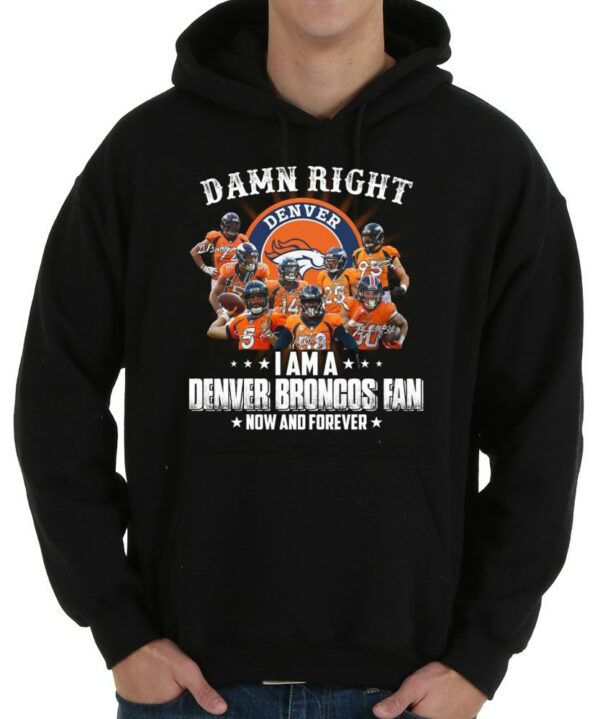 Trending Damn Right I Am A Denver Broncos Fan Now And Forever Signatures Shirt, Denver Broncos Shirt 4